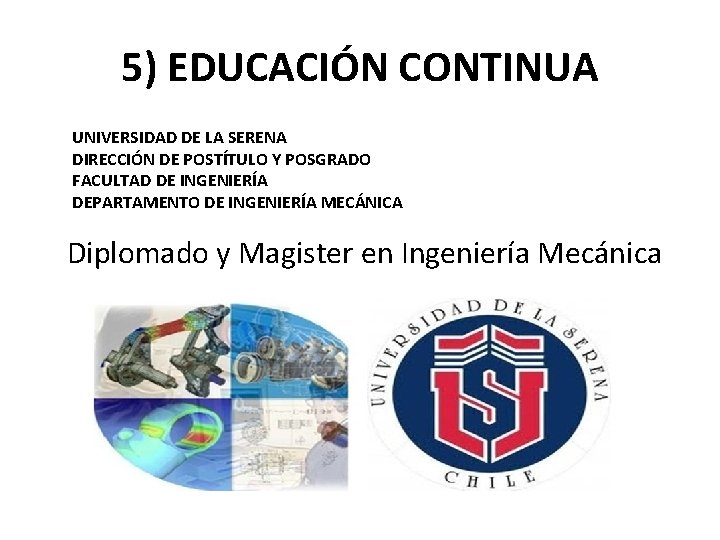5) EDUCACIÓN CONTINUA UNIVERSIDAD DE LA SERENA DIRECCIÓN DE POSTÍTULO Y POSGRADO FACULTAD DE