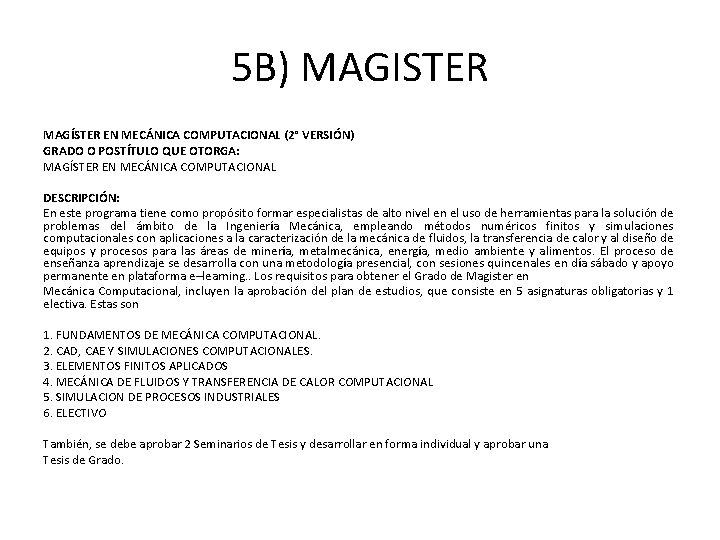 5 B) MAGISTER MAGÍSTER EN MECÁNICA COMPUTACIONAL (2° VERSIÓN) GRADO O POSTÍTULO QUE OTORGA: