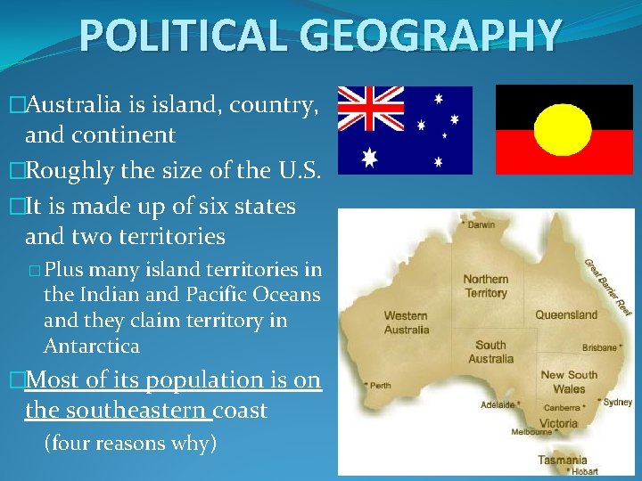 POLITICAL GEOGRAPHY �Australia is island, country, and continent �Roughly the size of the U.