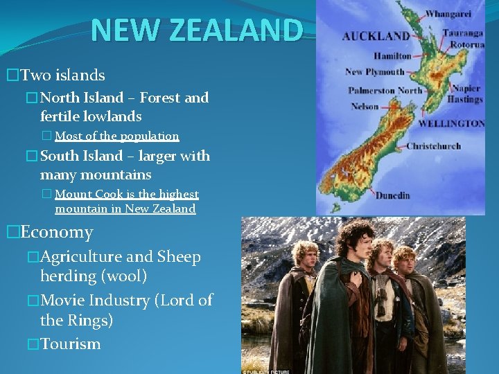 NEW ZEALAND �Two islands �North Island – Forest and fertile lowlands � Most of