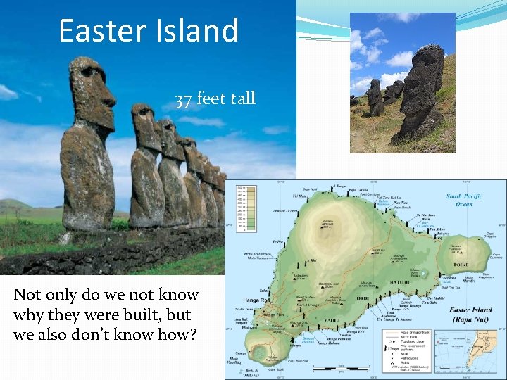 Easter Island 37 feet tall Not only do we not know why they were