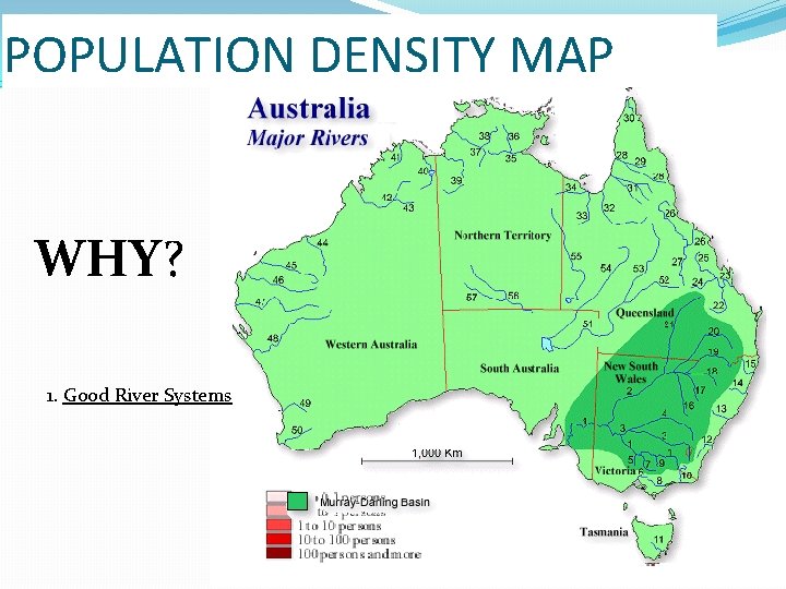POPULATION DENSITY MAP WHY? 1. Good River Systems 