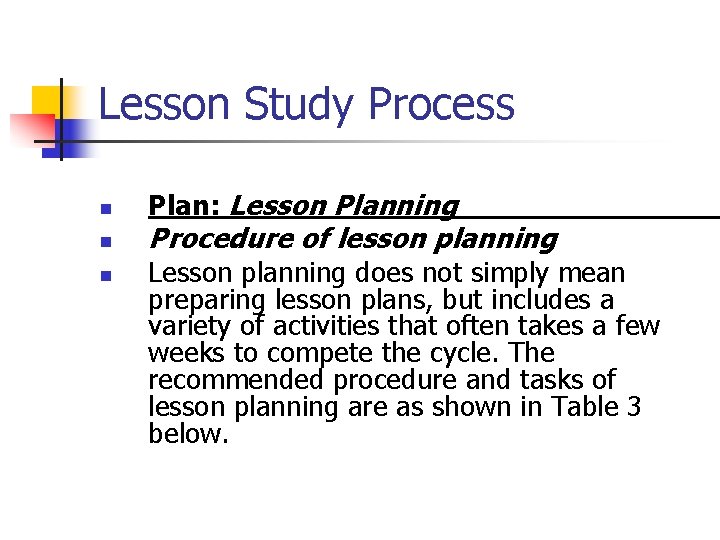 Lesson Study Process n n n Plan: Lesson Planning Procedure of lesson planning Lesson
