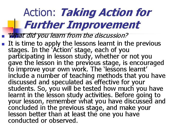 Action: Taking Action for Further Improvement n n What did you learn from the