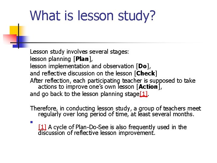 What is lesson study? Lesson study involves several stages: lesson planning [Plan], lesson implementation