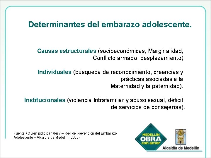 Determinantes del embarazo adolescente. Causas estructurales (socioeconómicas, Marginalidad, Conflicto armado, desplazamiento). Individuales (búsqueda de