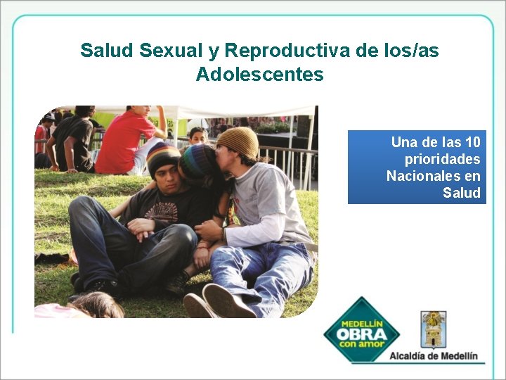 Salud Sexual y Reproductiva de los/as Adolescentes Una de las 10 prioridades Nacionales en