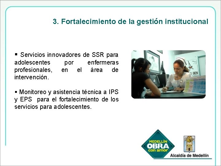 3. Fortalecimiento de la gestión institucional § Servicios innovadores de SSR para adolescentes profesionales,