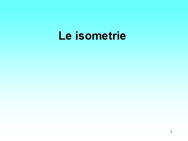 Le isometrie 1 