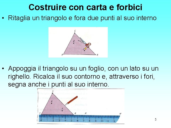 Costruire con carta e forbici • Ritaglia un triangolo e fora due punti al