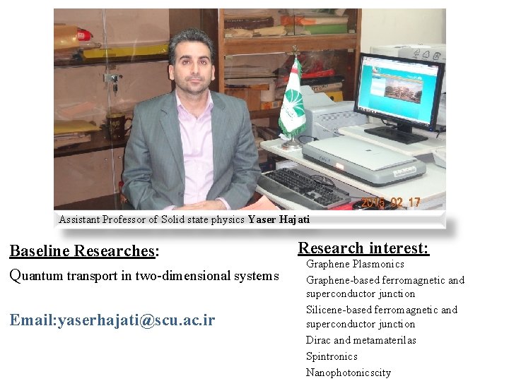 Assistant Professor of Solid state physics Yaser Hajati Baseline Researches: Quantum transport in two-dimensional