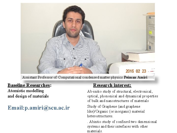 Assistant Professor of Computational condensed matter physics Peiman Amiri Baseline Researches: Atomistic modelling and