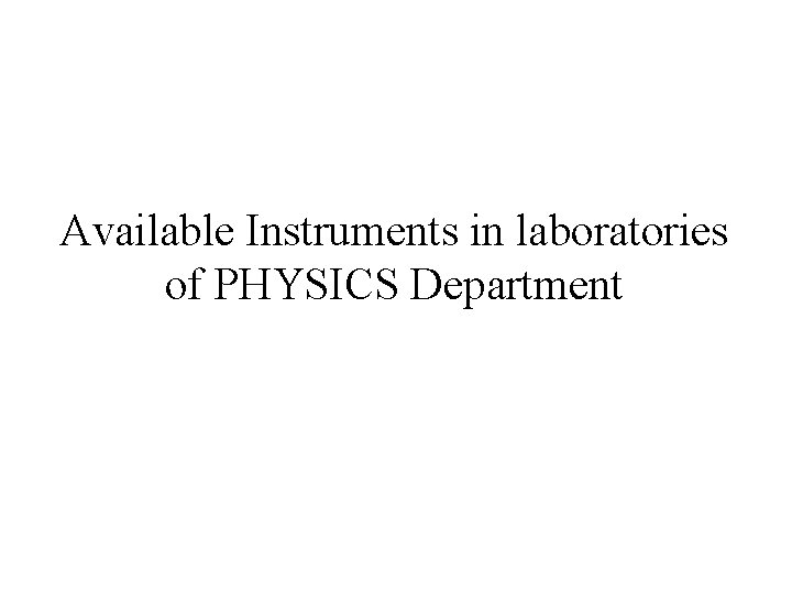 Available Instruments in laboratories of PHYSICS Department 