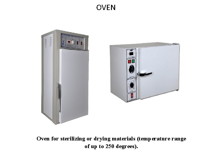 OVEN Oven for sterilizing or drying materials (temperature range of up to 250 degrees).