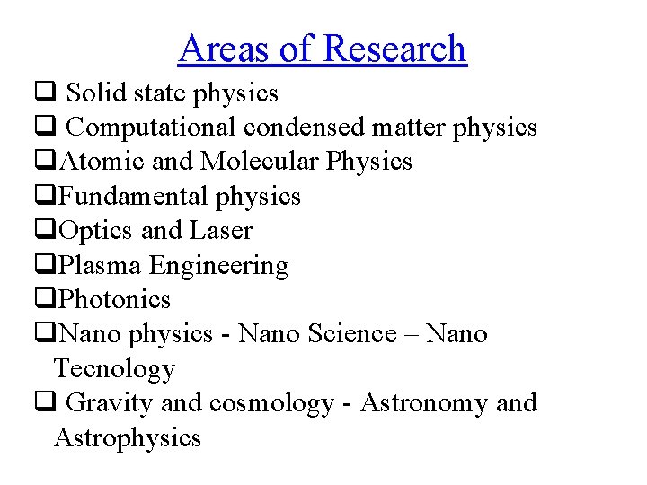 Areas of Research q Solid state physics q Computational condensed matter physics q. Atomic