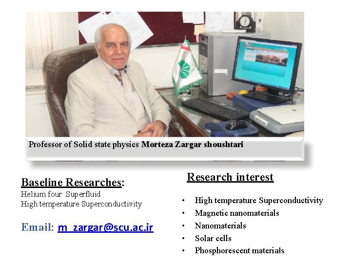 Professor of Solid state physics Morteza Zargar shoushtari Research interest Baseline Researches: Helium four