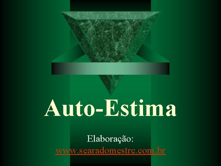 Auto-Estima Elaboração: www. searadomestre. com. br 