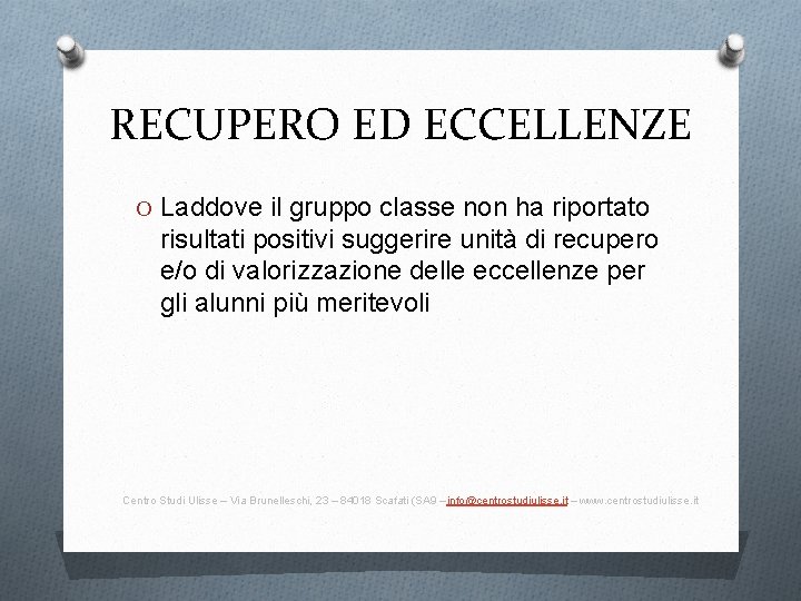 RECUPERO ED ECCELLENZE O Laddove il gruppo classe non ha riportato risultati positivi suggerire