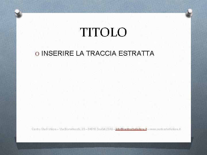 TITOLO O INSERIRE LA TRACCIA ESTRATTA Centro Studi Ulisse – Via Brunelleschi, 23 –