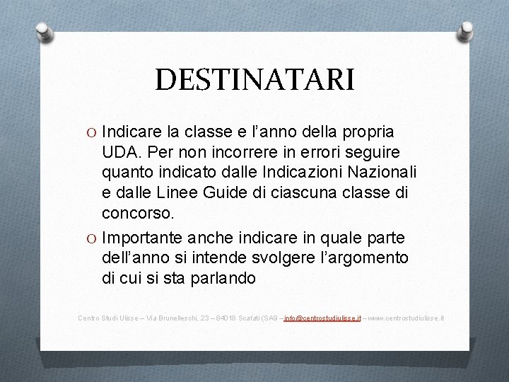 DESTINATARI O Indicare la classe e l’anno della propria UDA. Per non incorrere in