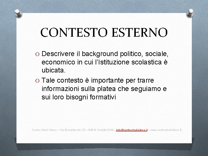 CONTESTO ESTERNO O Descrivere il background politico, sociale, economico in cui l’Istituzione scolastica è