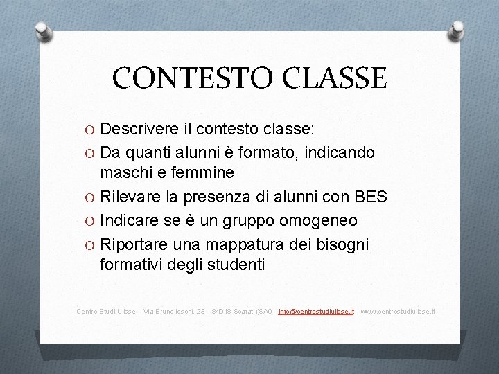 CONTESTO CLASSE O Descrivere il contesto classe: O Da quanti alunni è formato, indicando