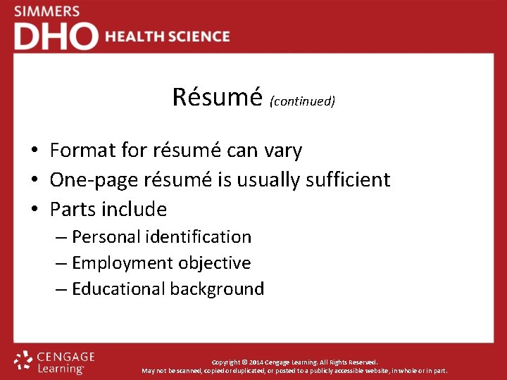 Résumé (continued) • Format for résumé can vary • One-page résumé is usually sufficient