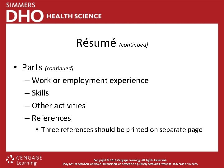 Résumé (continued) • Parts (continued) – Work or employment experience – Skills – Other