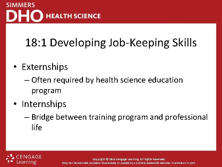 18: 1 Developing Job-Keeping Skills • Externships – Often required by health science education