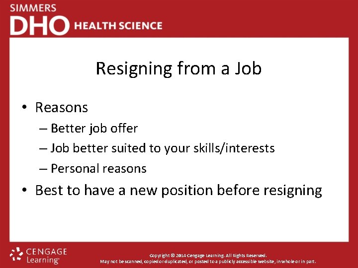 Resigning from a Job • Reasons – Better job offer – Job better suited