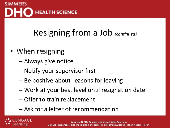 Resigning from a Job (continued) • When resigning – Always give notice – Notify