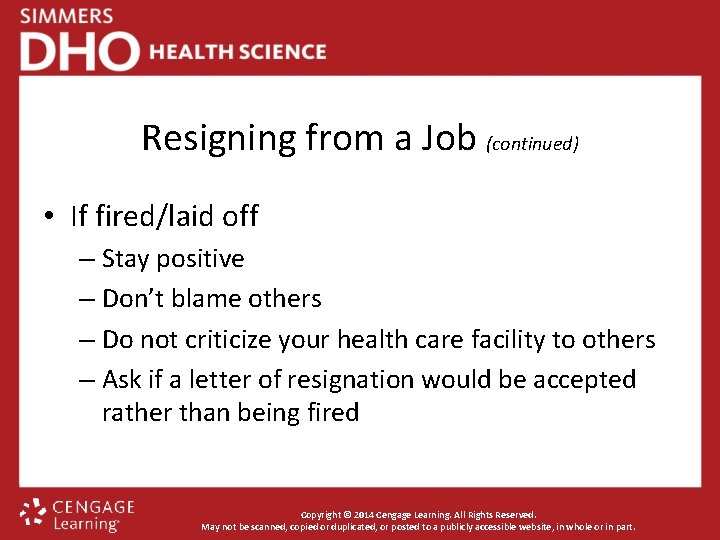 Resigning from a Job (continued) • If fired/laid off – Stay positive – Don’t