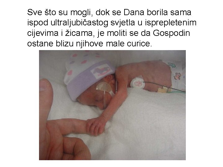 Sve što su mogli, dok se Dana borila sama ispod ultraljubičastog svjetla u isprepletenim