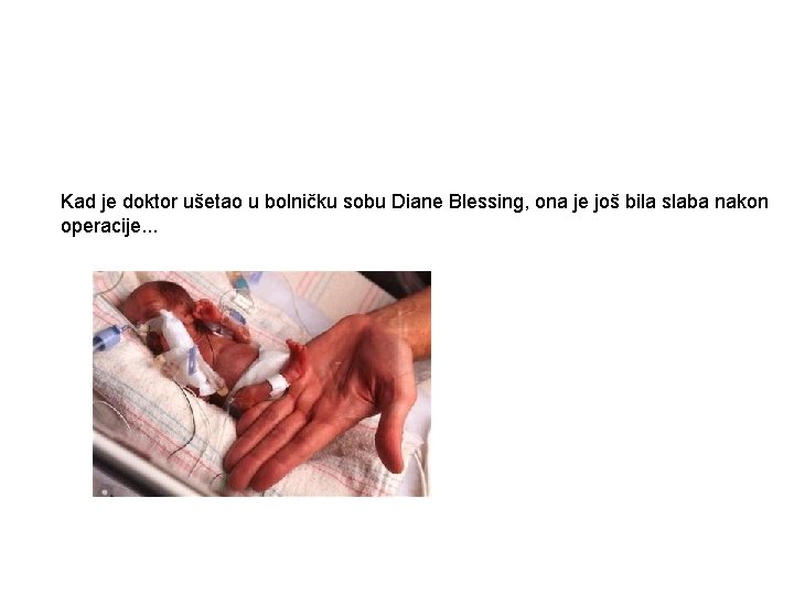 Kad je doktor ušetao u bolničku sobu Diane Blessing, ona je još bila slaba