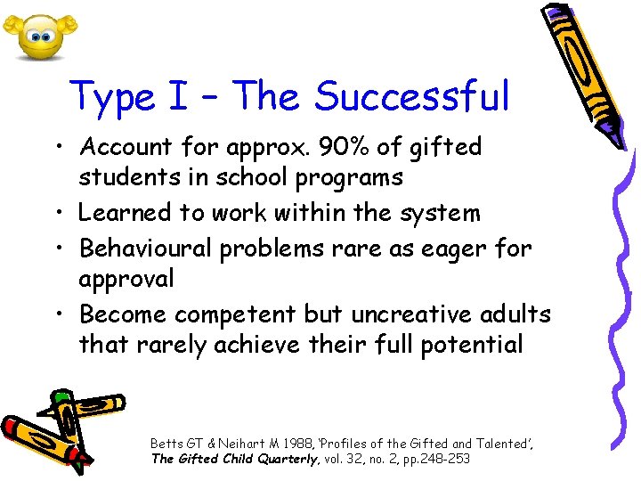 Type I – The Successful • Account for approx. 90% of gifted students in