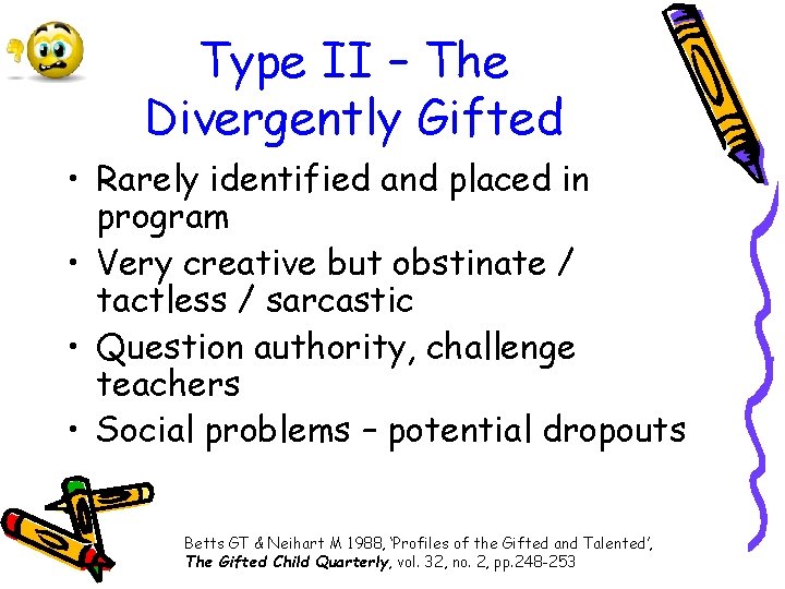 Type II – The Divergently Gifted • Rarely identified and placed in program •