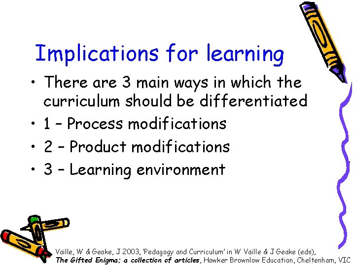 Implications for learning • There are 3 main ways in which the curriculum should