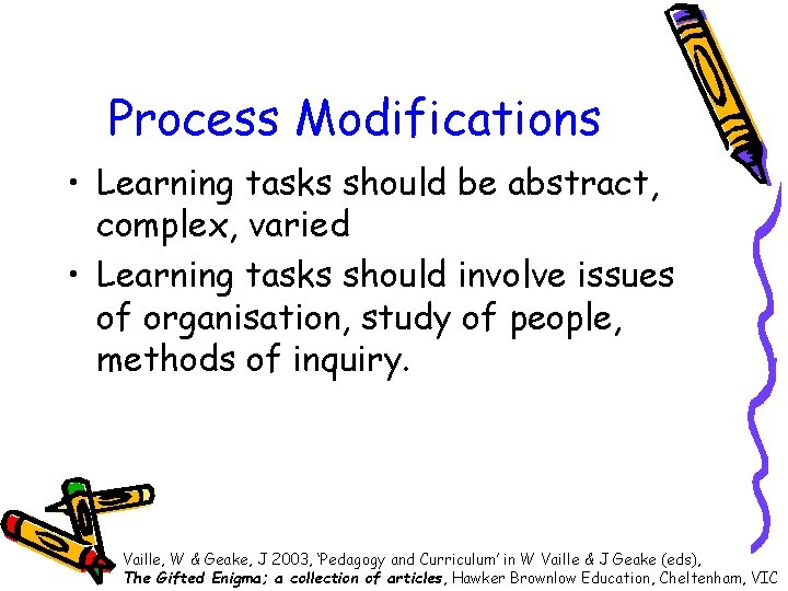 Process Modifications • Learning tasks should be abstract, complex, varied • Learning tasks should