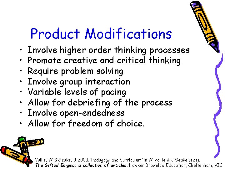 Product Modifications • • Involve higher order thinking processes Promote creative and critical thinking