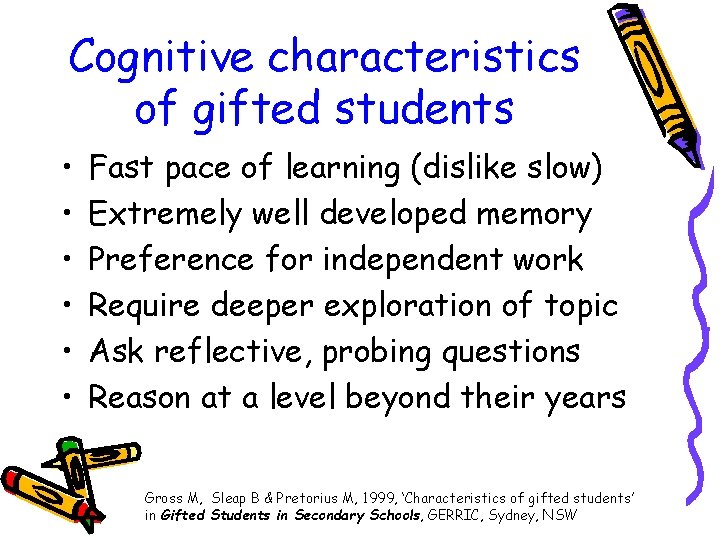 Cognitive characteristics of gifted students • • • Fast pace of learning (dislike slow)