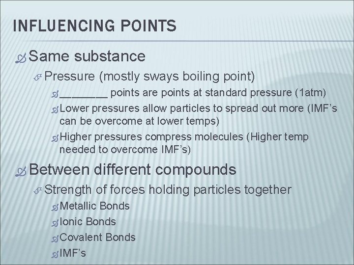 INFLUENCING POINTS Same substance Pressure (mostly sways boiling point) ____ points are points at