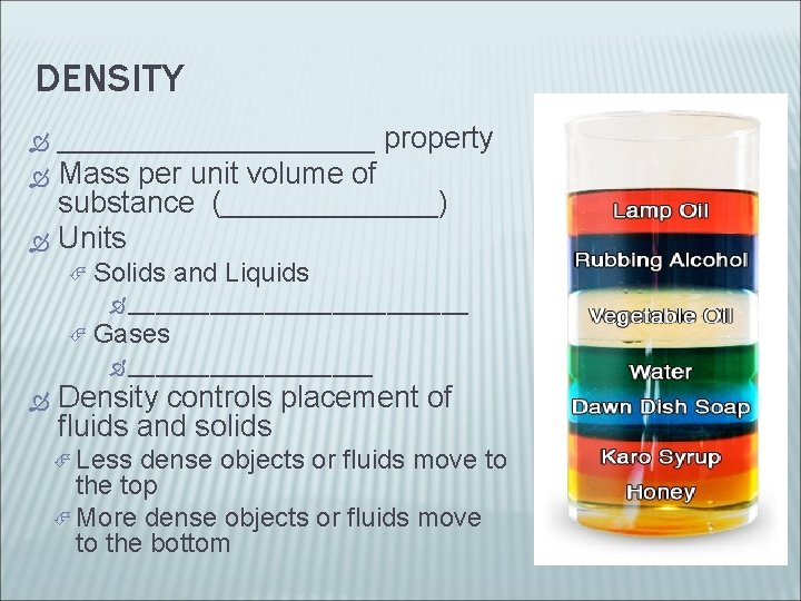 DENSITY __________ property Mass per unit volume of substance (_______) Units Solids and Liquids