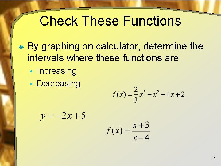 Check These Functions By graphing on calculator, determine the intervals where these functions are