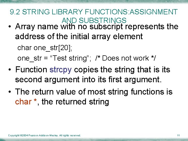 9. 2 STRING LIBRARY FUNCTIONS: ASSIGNMENT AND SUBSTRINGS • Array name with no subscript