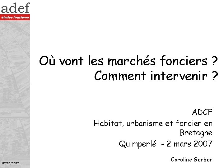 Où vont les marchés fonciers ? Comment intervenir ? ADCF Habitat, urbanisme et foncier