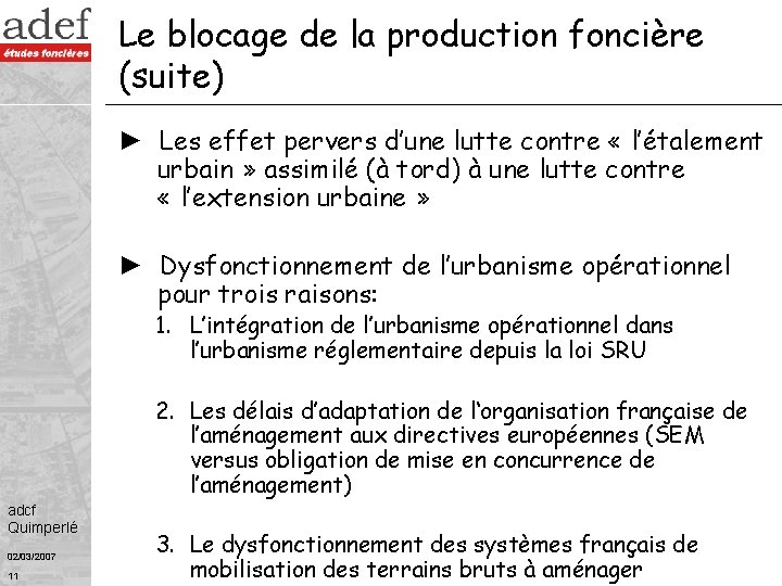 Le blocage de la production foncière (suite) ► Les effet pervers d’une lutte contre