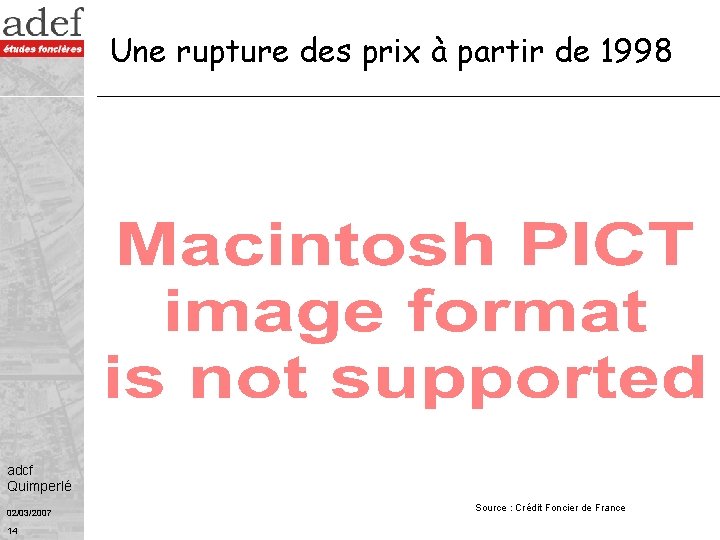 Une rupture des prix à partir de 1998 adcf Quimperlé 02/03/2007 14 Source :