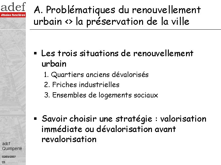 A. Problématiques du renouvellement urbain <> la préservation de la ville § Les trois