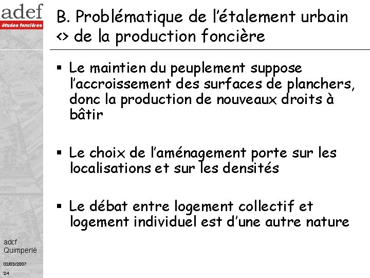 B. Problématique de l’étalement urbain <> de la production foncière § Le maintien du