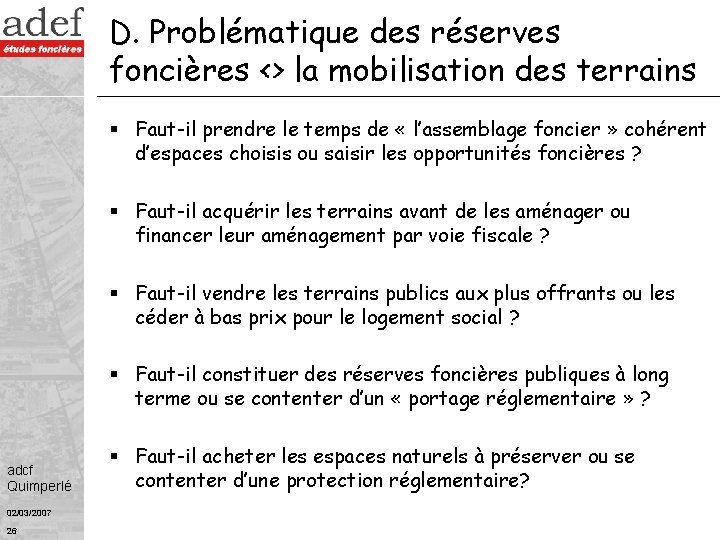 D. Problématique des réserves foncières <> la mobilisation des terrains § Faut-il prendre le